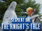 Segment One - The Knight's Tale