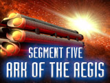 Segment Five - Ark of the Aegis